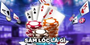 Sâm Lốc Là Gì? Cách Chơi Sâm Lốc Chi Tiết Cho Newbie