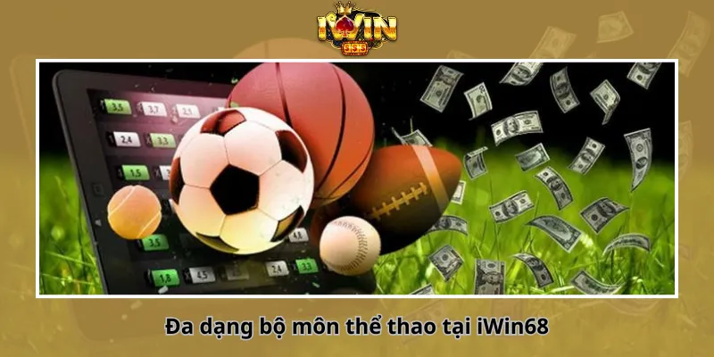 Đa dạng bộ môn thể thao tại iWin68